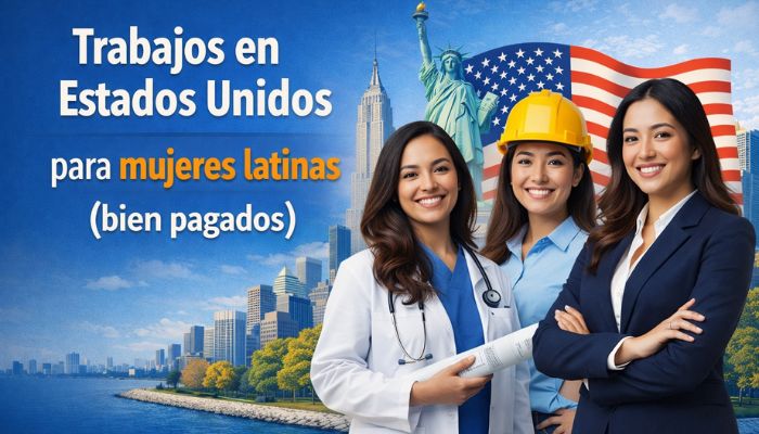 Trabajos en Estados Unidos para mujeres latinas (bien pagados)